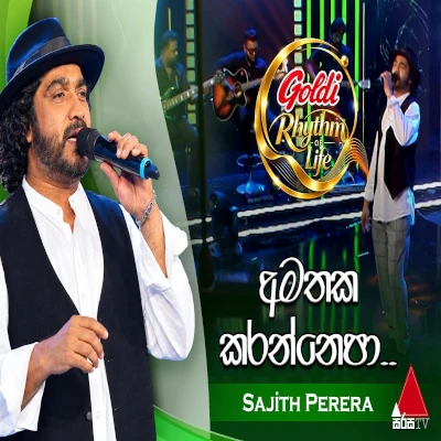 Download Amathaka Karanepa Goldi Rhythm of Life - Sajith Perera Mp3 Song for free. Latest Sinhala music available on SriTune.