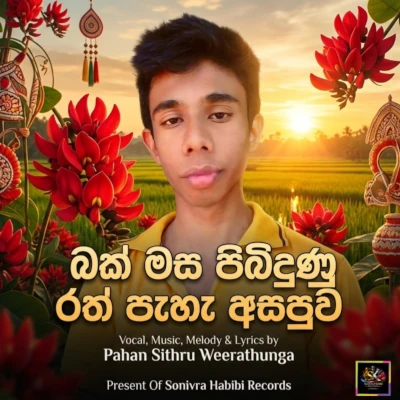 Download Bak Masa Pibidunu Rath Paha Asapuwa - Pahan Sithru Weerathunga Mp3 Song for free. Latest Sinhala music available on SriTune.