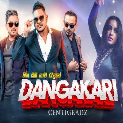 Download Dangakari (Sitha Oba Gawa Radune) - Centigradz Mp3 Song for free. Latest Sinhala music available on SriTune.