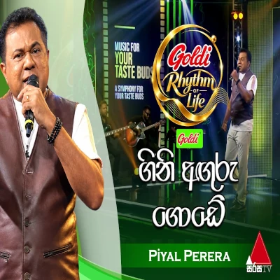 Download Gini Anguru Gode Goldi Rhythm of Life - Piyal Perera Mp3 Song for free. Latest Sinhala music available on SriTune.