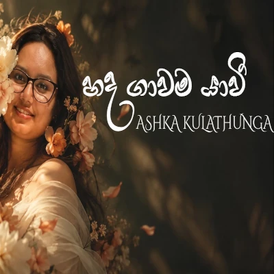 Download Hada Gawama Yavi - Ashka Kulathunga Mp3 Song for free. Latest Sinhala music available on SriTune.
