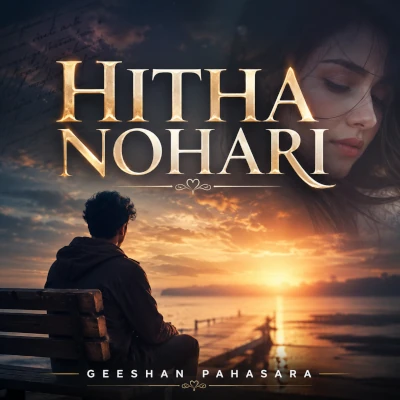 Download Hitha Nohari - Geeshan Pahasara Mp3 Song for free. Latest Sinhala music available on SriTune.