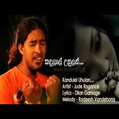 Download Kandulel Uhulan - Jude Rogans Mp3 Song for free. Latest Sinhala music available on SriTune.