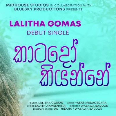 Download Katado Kiyanne - Lalitha Gomas Mp3 Song for free. Latest Sinhala music available on SriTune.