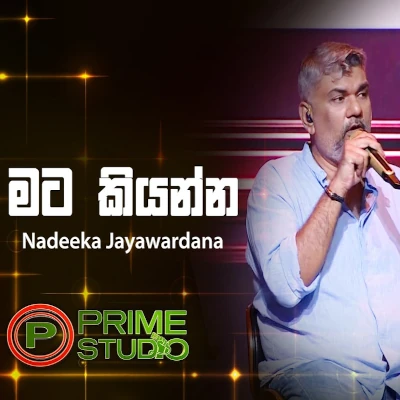 Mata Kiyanna Prime Studio - Nadeeka Jayawardana