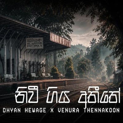 Download Niwee Giya Atheethe - Dhyan Hewage Mp3 Song for free. Latest Sinhala music available on SriTune.