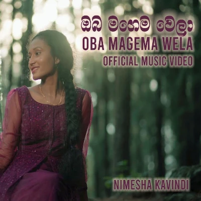Download Oba Magema Wela - Nimesha Kavindi Mp3 Song for free. Latest Sinhala music available on SriTune.