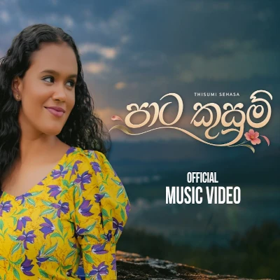 Download Pata Kusum - Thisumi Sehasa Weerasinghe Mp3 Song for free. Latest Sinhala music available on SriTune.