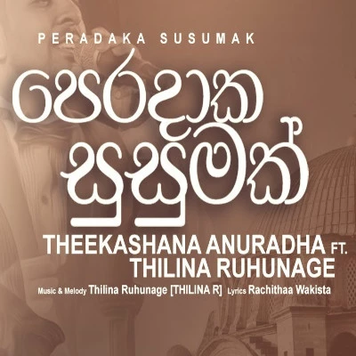 Download Peradaka Susumak - Theekshana Anuradha Mp3 Song for free. Latest Sinhala music available on SriTune.