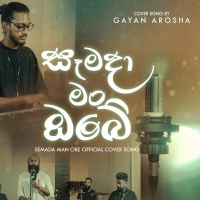 Download Semada Man Obe (Cover) - Gayan Arosha Mp3 Song for free. Latest Sinhala music available on SriTune.