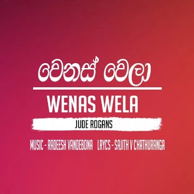 Download Wenas Wela - Jude Rogans Mp3 Song for free. Latest Sinhala music available on SriTune.